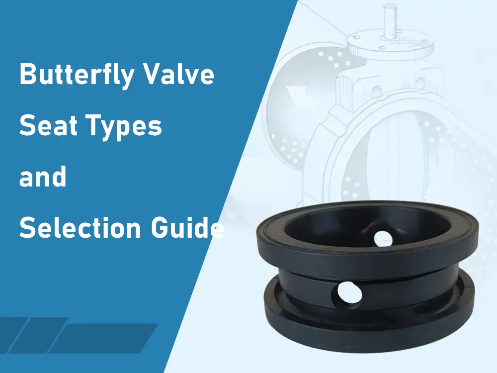 butterfly valve seat types and selection