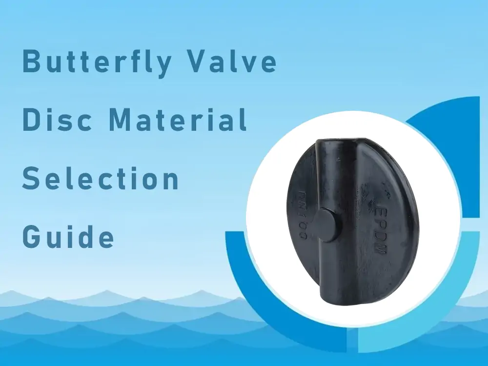 butterfly valve disc material selection guide